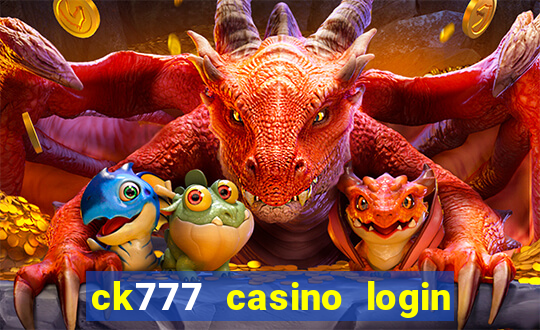 ck777 casino login register mobile